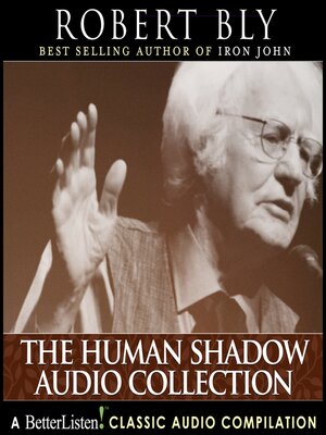 cover image of The Human Shadow Collection with Robert Bly Compilation Two